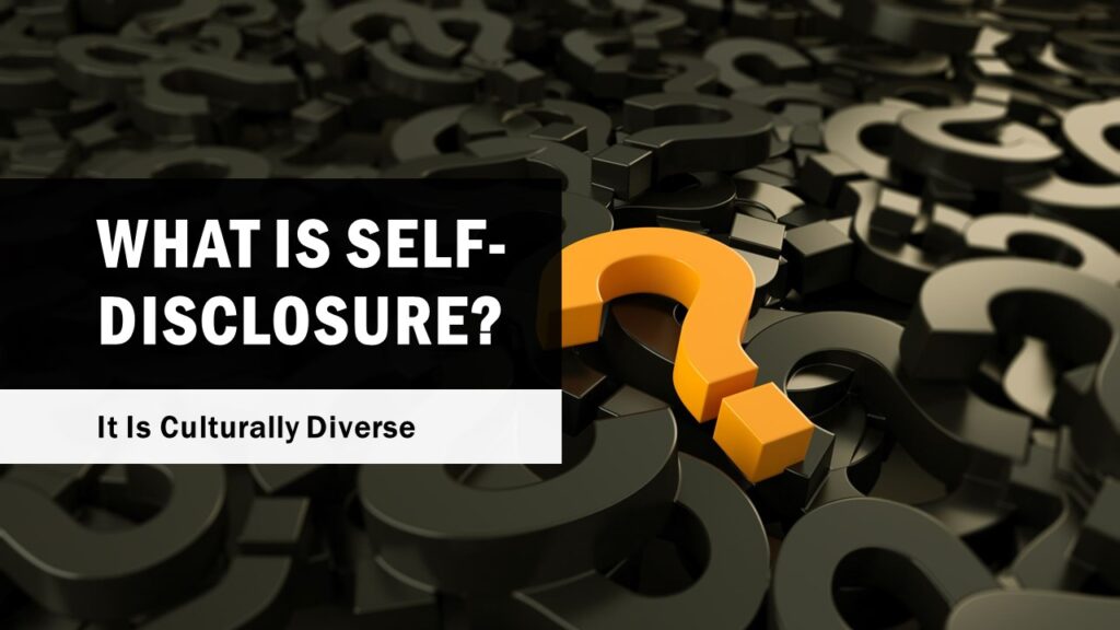 interpersonal-self-disclosure-differs-in-different-cultures-the