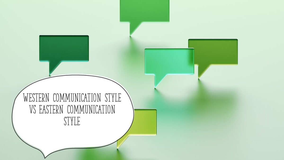 Western Communication Style vs Eastern Communication Style The